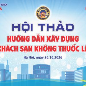 Sáng nay, diễn ra Hội thảo “Hướng dẫn xây dựng khách sạn không thuốc lá”